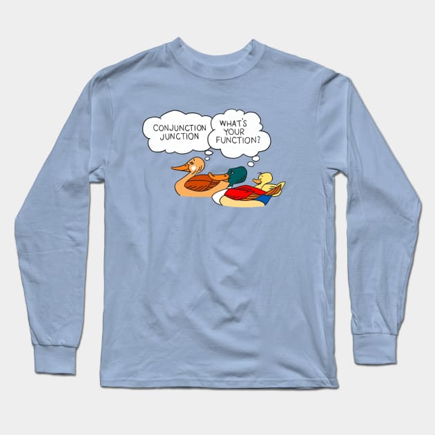 Conjunction Junction Ducks Long Sleeve T-Shirt by ThirteenthFloor